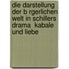 Die Darstellung Der B Rgerlichen Welt in Schillers Drama  Kabale Und Liebe door Anne Hessel