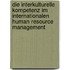 Die Interkulturelle Kompetenz im Internationalen Human Resource Management