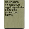 Die Ublichen Vertraglichen Regelungen Beim Share Deal (Risiken Und Nutzen) door Andrea Roth