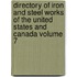 Directory of Iron and Steel Works of the United States and Canada Volume 7