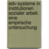 Edv-Systeme In Institutionen Sozialer Arbeit. Eine Empirische Untersuchung by Robert Beck