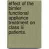 Effect Of The Bimler Functional Appliance Treatment On Class Iii Patients. door Mhd Hazem Makhsida