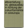 Elbvertiefung vs. Gleisausbau in Richtung der Zukunftsmärkte in Osteuropa door Iris Wegner