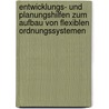 Entwicklungs- Und Planungshilfen Zum Aufbau Von Flexiblen Ordnungssystemen door Rainer Schanz