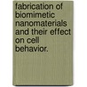 Fabrication Of Biomimetic Nanomaterials And Their Effect On Cell Behavior. by Teresa Jane Porri