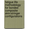 Fatigue Life Methodology for Bonded Composite Skin/Stringer Configurations by United States Government