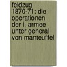 Feldzug 1870-71: Die Operationen Der I. Armee Unter General Von Manteuffel door Hermann Ludwig Von Wartensleben