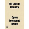 For Love of Country; A Story of Land and Sea in the Days of the Revolution door Ll D. Cyrus Townsend Brady