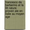 Francesco Da Barberino Et La Litt Rature Proven Ale En Italie Au Moyen Age by Thomas Antoine 1857-1935