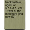 Frankenstein, Agent of S.H.A.D.E. Vol. 1: War of the Monsters (the New 52) by Jeff Lemire