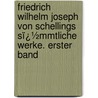 Friedrich Wilhelm Joseph Von Schellings Sï¿½Mmtliche Werke. Erster Band door Karl Friedrich August Schelling