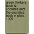 Greek Thinkers: Book Iv. Socrates And The Socratics.  Book V. Plato.  1905