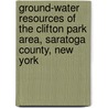 Ground-Water Resources of the Clifton Park Area, Saratoga County, New York door United States Government