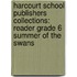 Harcourt School Publishers Collections: Reader Grade 6 Summer of the Swans