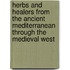 Herbs And Healers From The Ancient Mediterranean Through The Medieval West