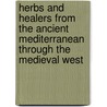 Herbs And Healers From The Ancient Mediterranean Through The Medieval West door Timothy Graham