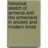 Historical Sketch of Armenia and the Armenians in Ancient and Modern Times door William Stephen
