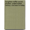 Houghton Mifflin Social Studies: United States History: Civil War to Today door Herman J. Viola