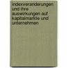 Indexveranderungen Und Ihre Auswirkungen Auf Kapitalmarkte Und Unternehmen door Patrick R. Bettscheider