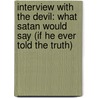 Interview With The Devil: What Satan Would Say (If He Ever Told The Truth) door Russell Wight