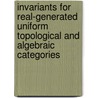 Invariants for Real-Generated Uniform Topological and Algebraic Categories door K.A. Broughan