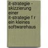 It-Strategie - Skizzierung Einer It-Strategie F R Ein Kleines Softwarehaus door Florian Kurtz