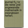 Journal Fï¿½R Die Reine Und Angewandte Mathematik in Zwanglosen Heften. door Leopold Kronecker