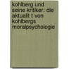 Kohlberg Und Seine Kritiker: Die Aktualit T Von Kohlbergs Moralpsychologie by G. Nter Becker
