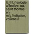 La Thï¿½Ologie Affective: Ou, Saint Thomas En Mï¿½Ditation, Volume 2