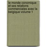 Le Monde Conomique Et Ses Relations Commerciales Avec La Belgique Volume 1 door Dekoninck Adolphe