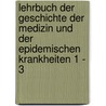 Lehrbuch Der Geschichte Der Medizin Und Der Epidemischen Krankheiten 1 - 3 door Heinrich Haeser