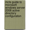 Mcts Guide To Microsoft Windows Server 2008 Active Directory Configuration door Greg Tomsho