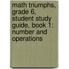 Math Triumphs, Grade 6, Student Study Guide, Book 1: Number And Operations door McGraw-Hill