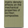 Matrix Density Effects on the Mechanical Properties of Sic/Rbsn Composites door United States Government