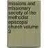 Missions and Missionary Society of the Methodist Episcopal Church Volume 3