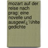 Mozart Auf Der Reise Nach Prag: Eine Novelle Und Ausgewï¿½Hlte Gedichte door Eduard Friedrich Mrike