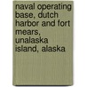 Naval Operating Base, Dutch Harbor and Fort Mears, Unalaska Island, Alaska door United States Government