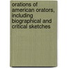 Orations of American Orators, Including Biographical and Critical Sketches door Onbekend