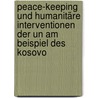 Peace-keeping Und Humanitäre Interventionen Der Un Am Beispiel Des Kosovo by Marian Stüdemann