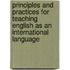 Principles and Practices for Teaching English as an International Language