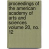 Proceedings of the American Academy of Arts and Sciences Volume 20, No. 12 by American Academy of Arts Sciences