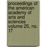 Proceedings of the American Academy of Arts and Sciences Volume 25, No. 17 by American Academy of Arts and Sciences