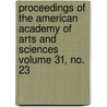 Proceedings of the American Academy of Arts and Sciences Volume 31, No. 23 by American Academy of Arts Sciences