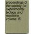 Proceedings of the Society for Experimental Biology and Medicine Volume 15