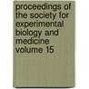 Proceedings of the Society for Experimental Biology and Medicine Volume 15 door Society For Experimental Medicine