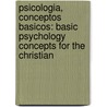 Psicologia, Conceptos Basicos: Basic Psychology Concepts For The Christian by Stephen Crane