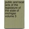 Public and Local Acts of the Legislature of the State of Michigan Volume 3 door United States Government