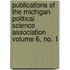 Publications of the Michigan Political Science Association Volume 6, No. 1