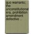 Quo Warranto; The Unconstitutional Era, Prohibition Amendment Defective ..