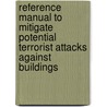 Reference Manual to Mitigate Potential Terrorist Attacks Against Buildings door United States Federal Emergency